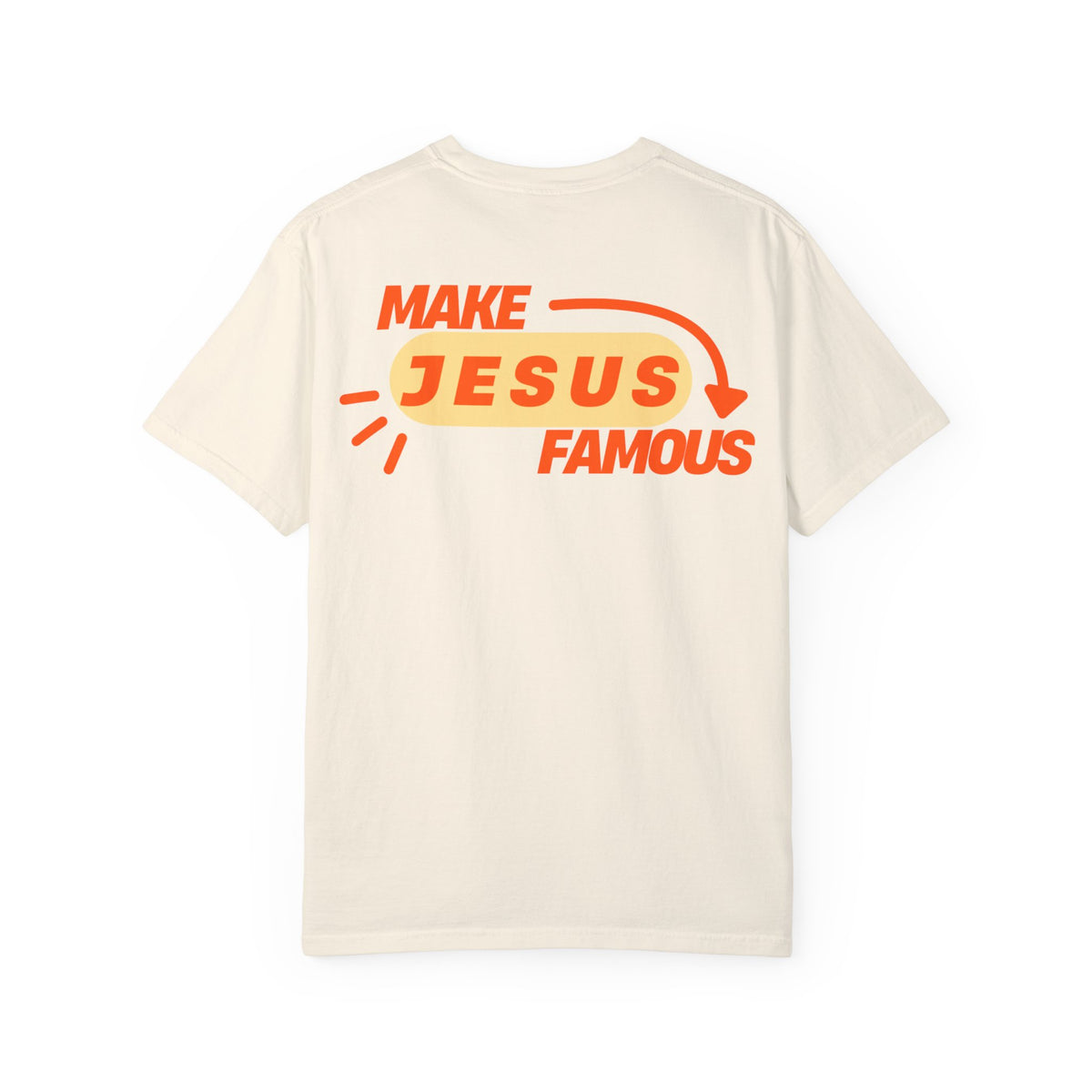 Make Jesus Famous Comfort Colors T-shirt