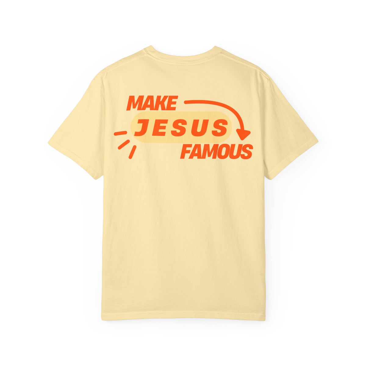 Make Jesus Famous Comfort Colors T-shirt