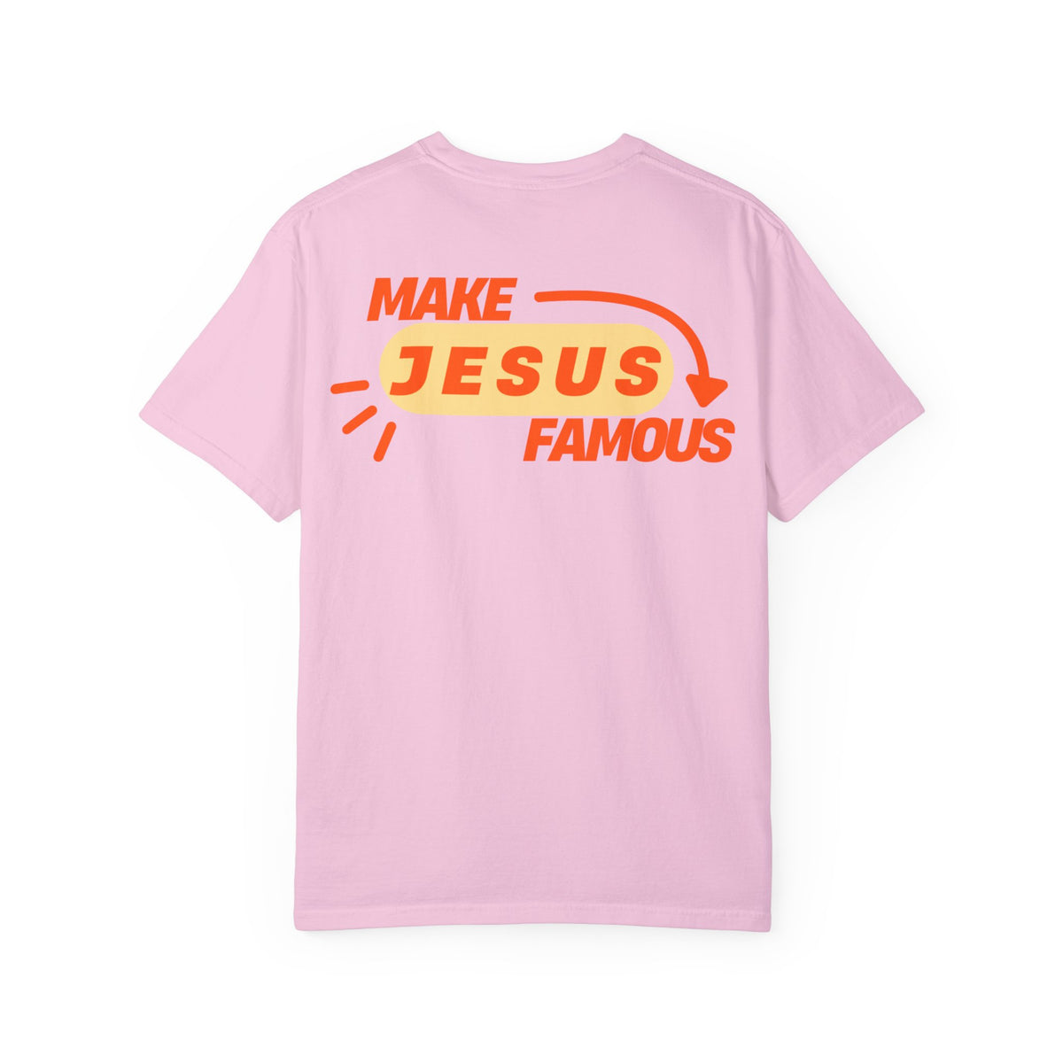 Make Jesus Famous Comfort Colors T-shirt