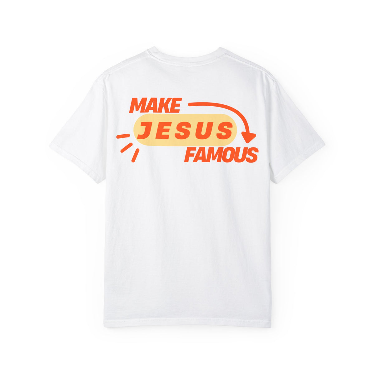 Make Jesus Famous Comfort Colors T-shirt