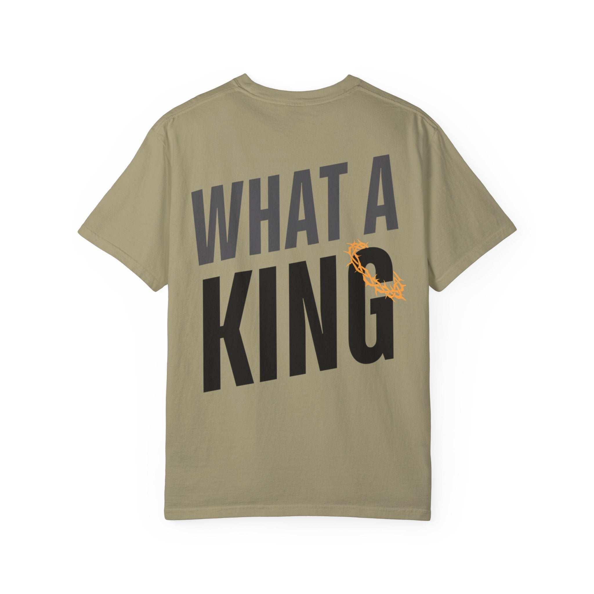 What A King Comfort Colors T-Shirt