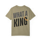 What A King Comfort Colors T-Shirt