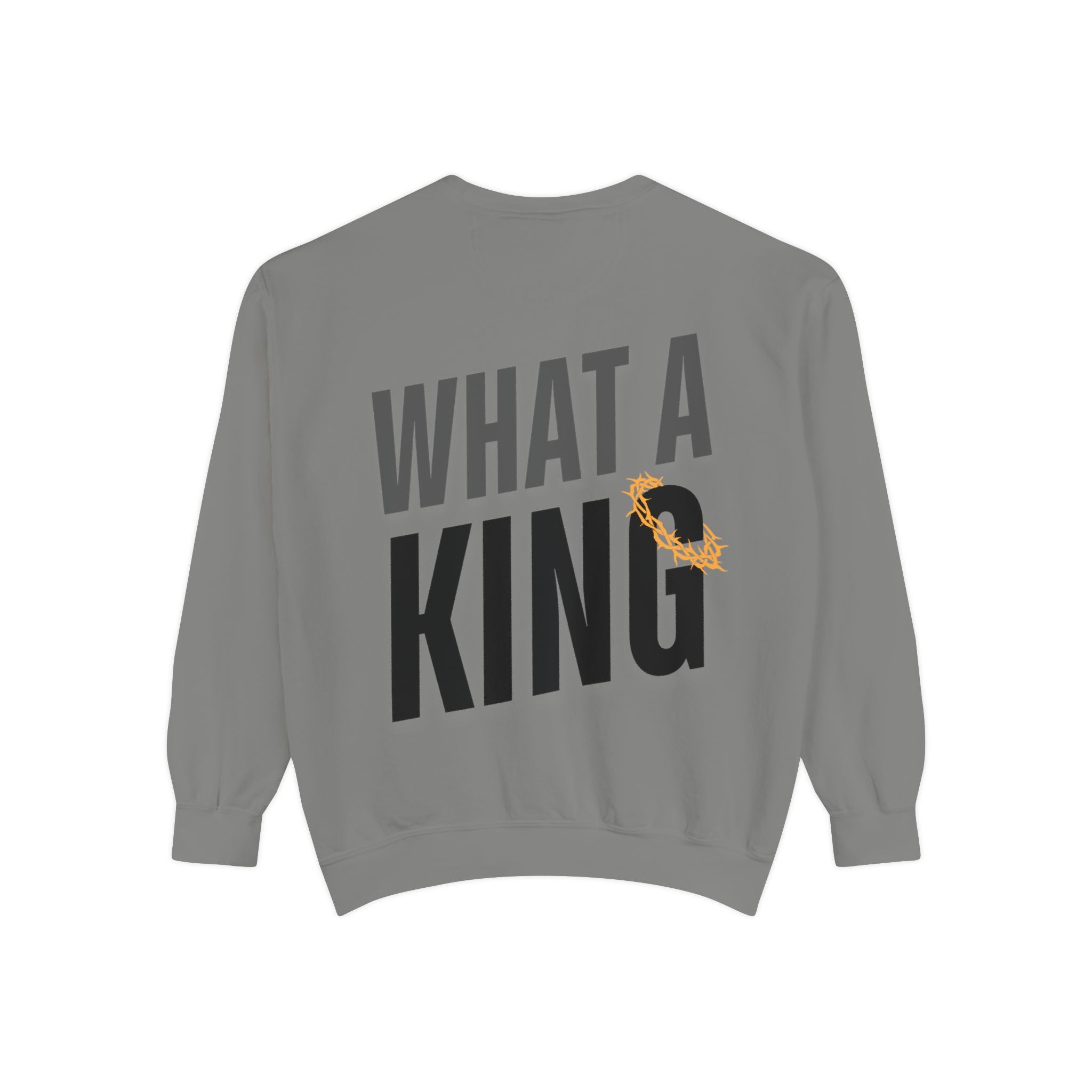 What A King Comfort Colors Sweatshirt