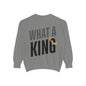 What A King Comfort Colors Sweatshirt