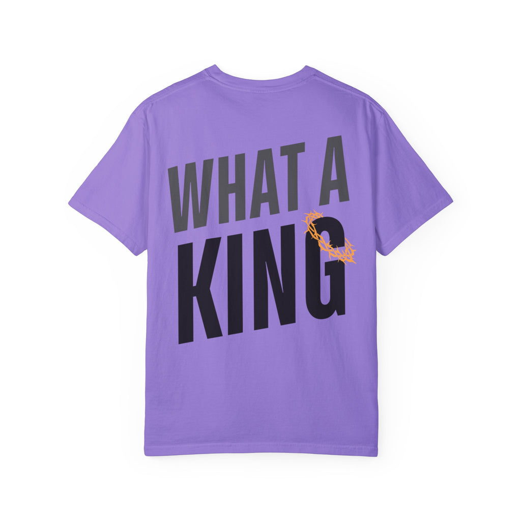 What A King Comfort Colors T-Shirt