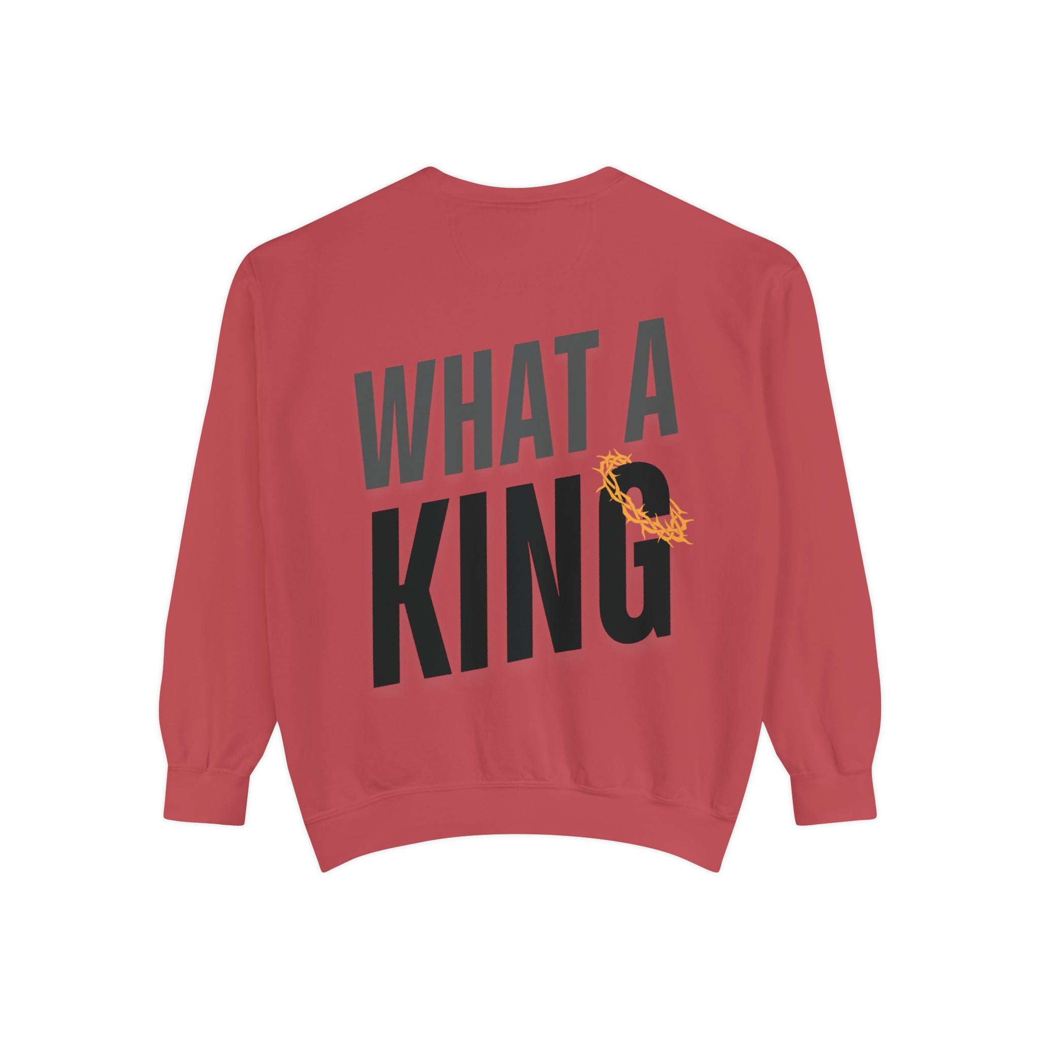 What A King Comfort Colors Sweatshirt
