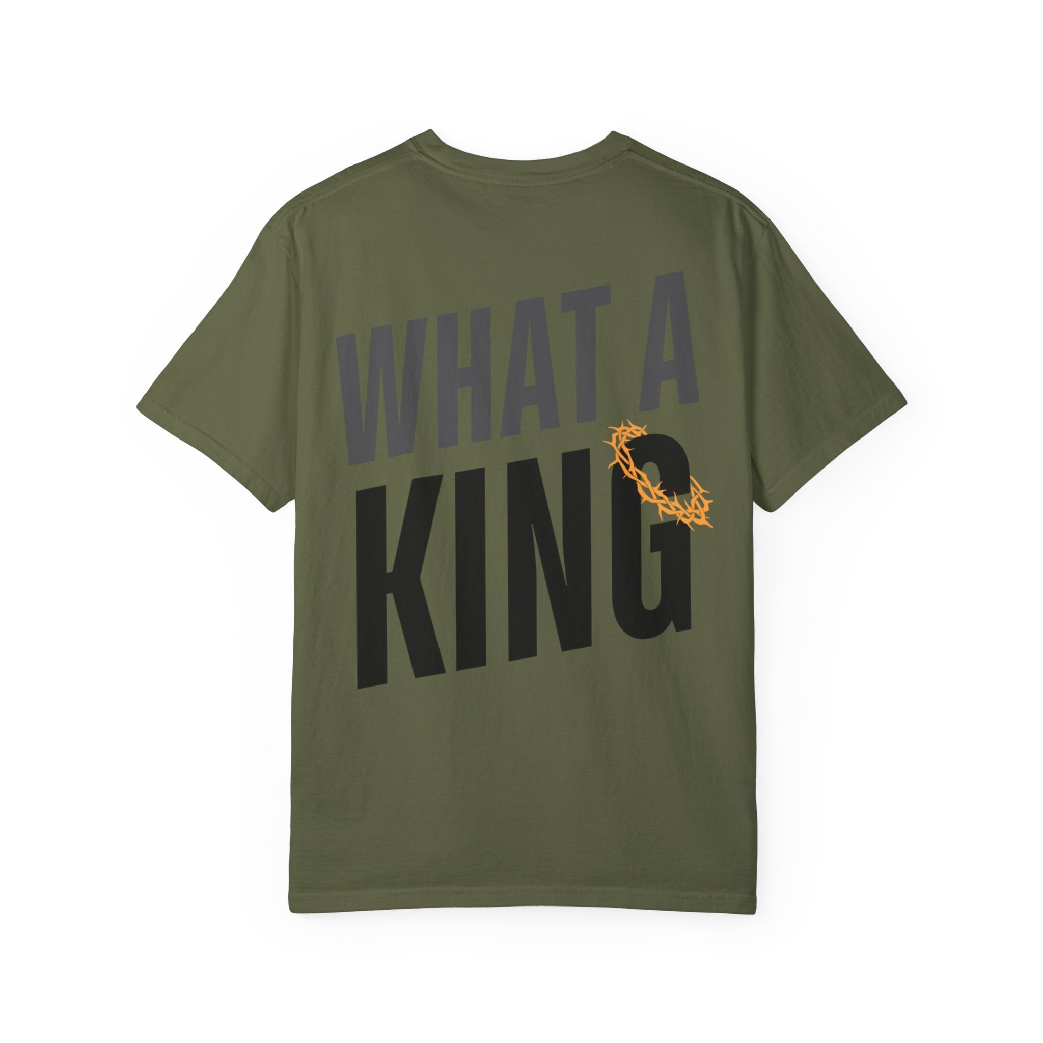 What A King Comfort Colors T-Shirt