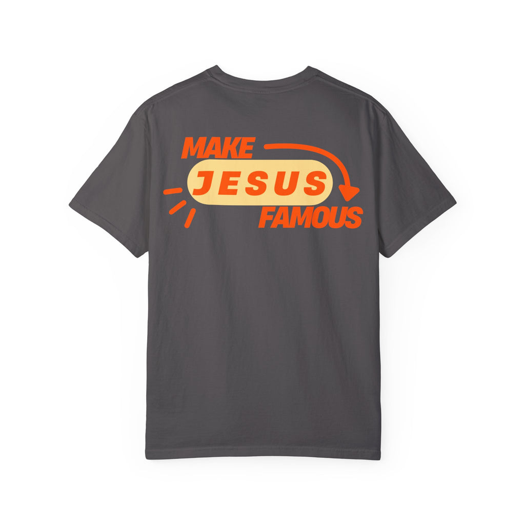 Make Jesus Famous Comfort Colors T-shirt