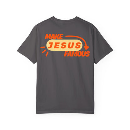 Make Jesus Famous Comfort Colors T-shirt