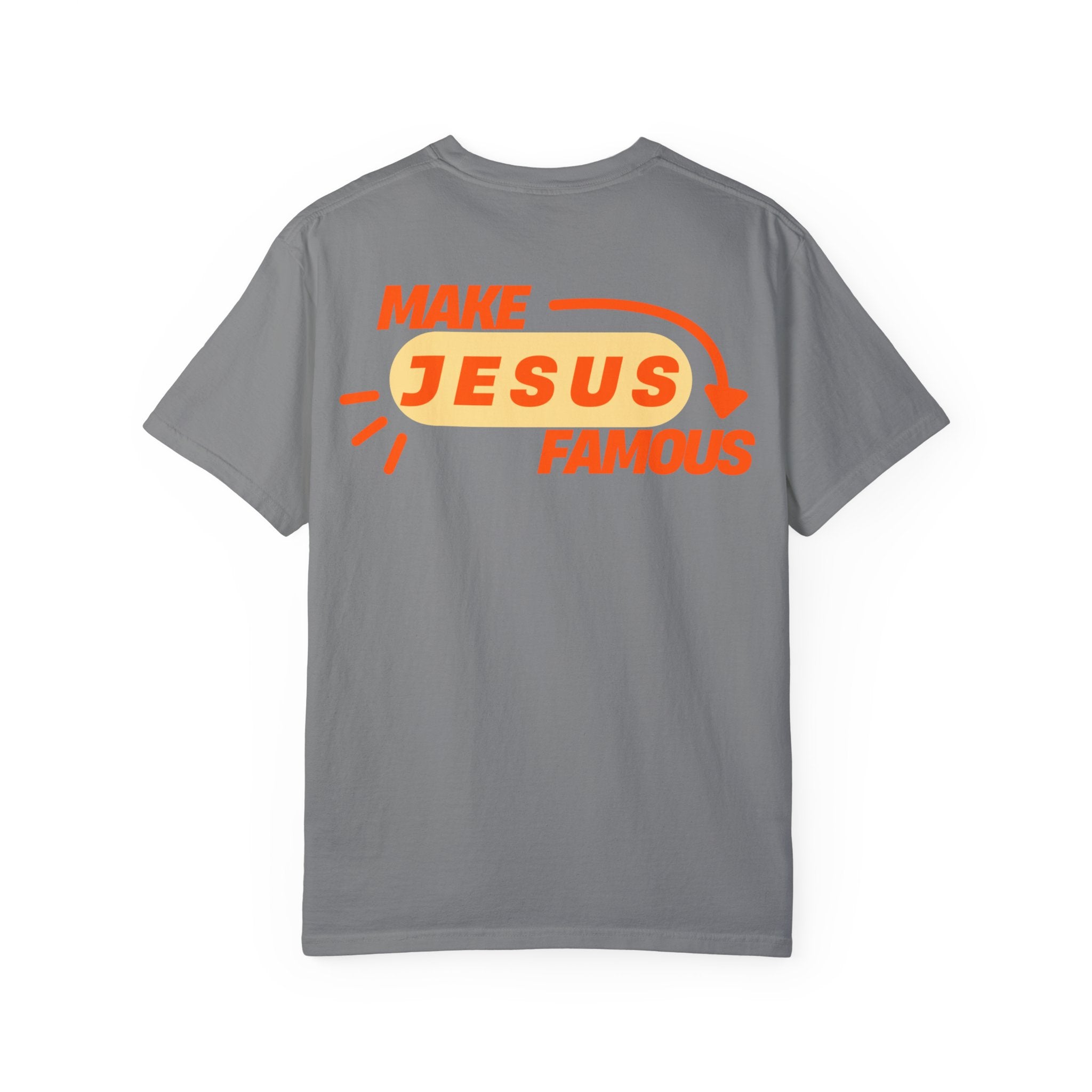 Make Jesus Famous Comfort Colors T-shirt