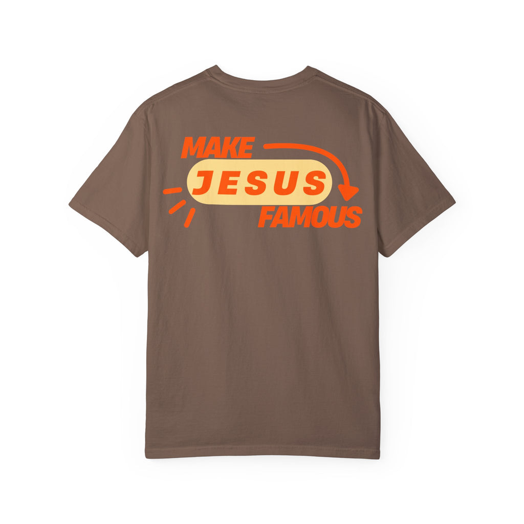 Make Jesus Famous Comfort Colors T-shirt