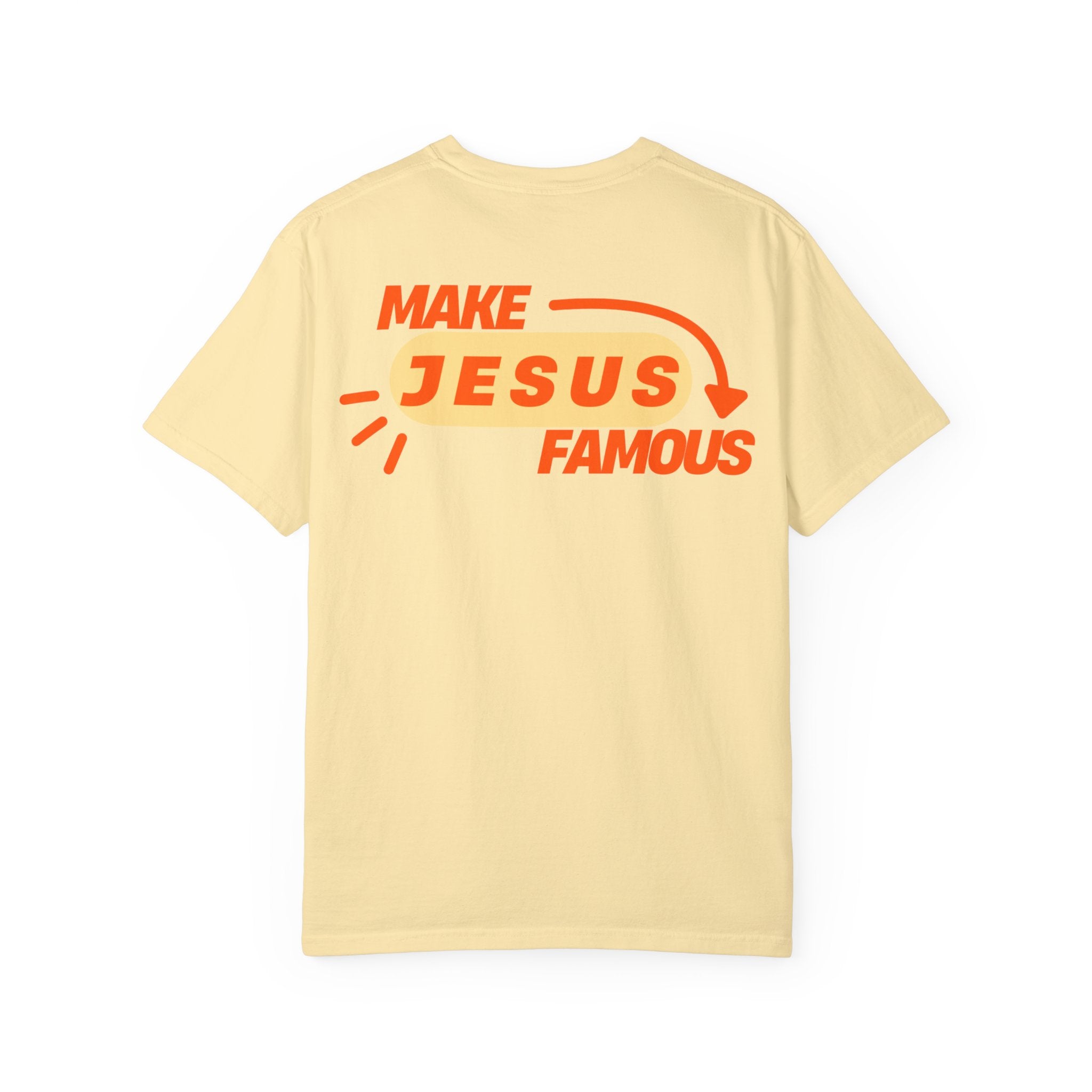 Make Jesus Famous Comfort Colors T-shirt