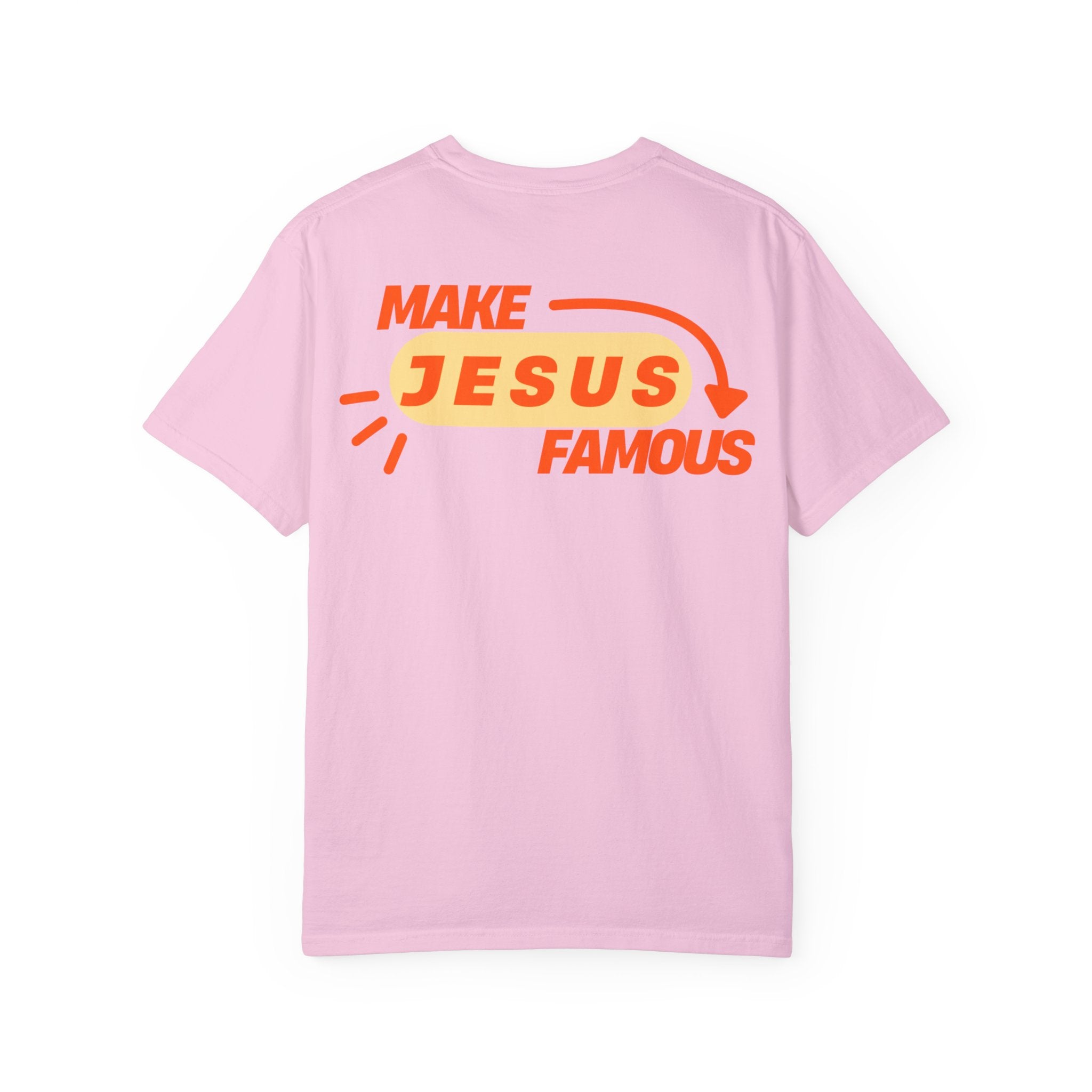 Make Jesus Famous Comfort Colors T-shirt