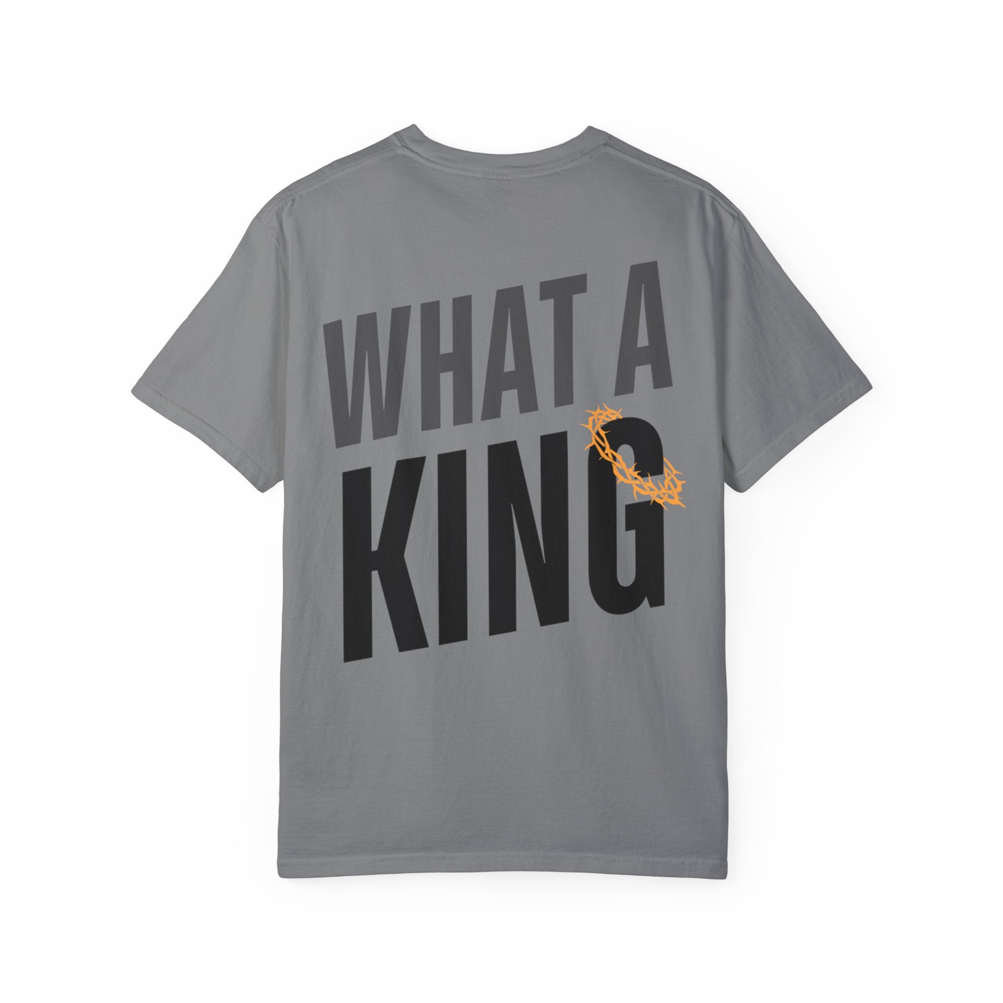 What A King Comfort Colors T-Shirt