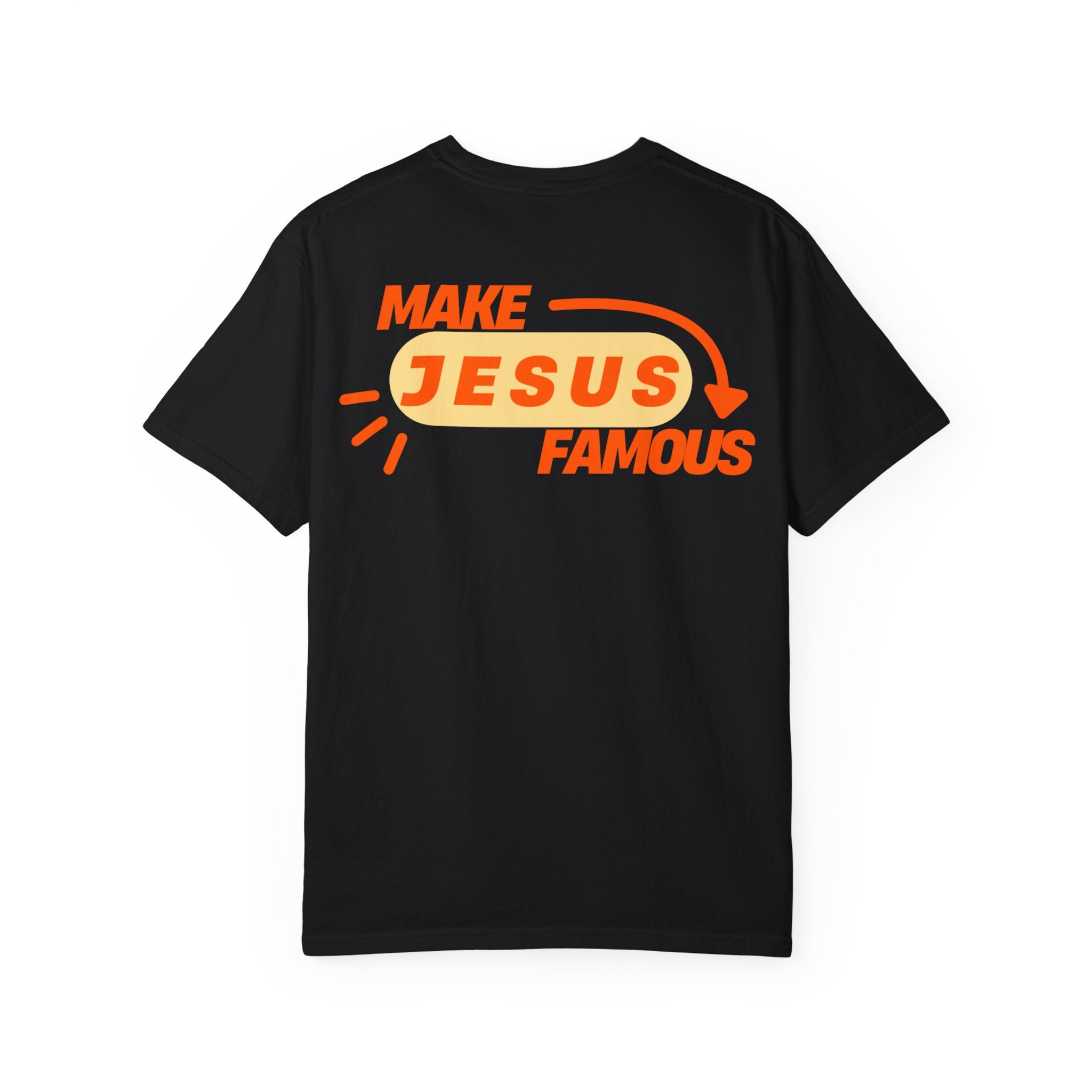 Make Jesus Famous Comfort Colors T-shirt