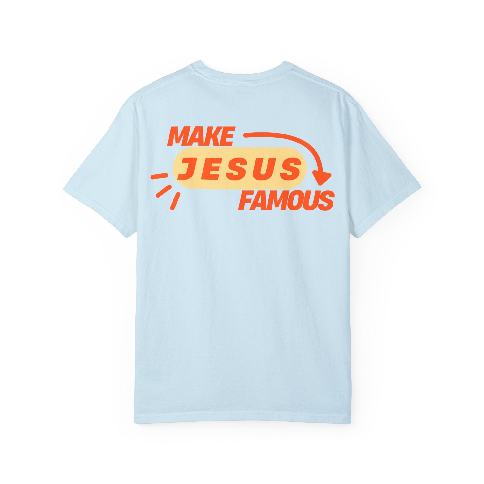 Make Jesus Famous Comfort Colors T-shirt