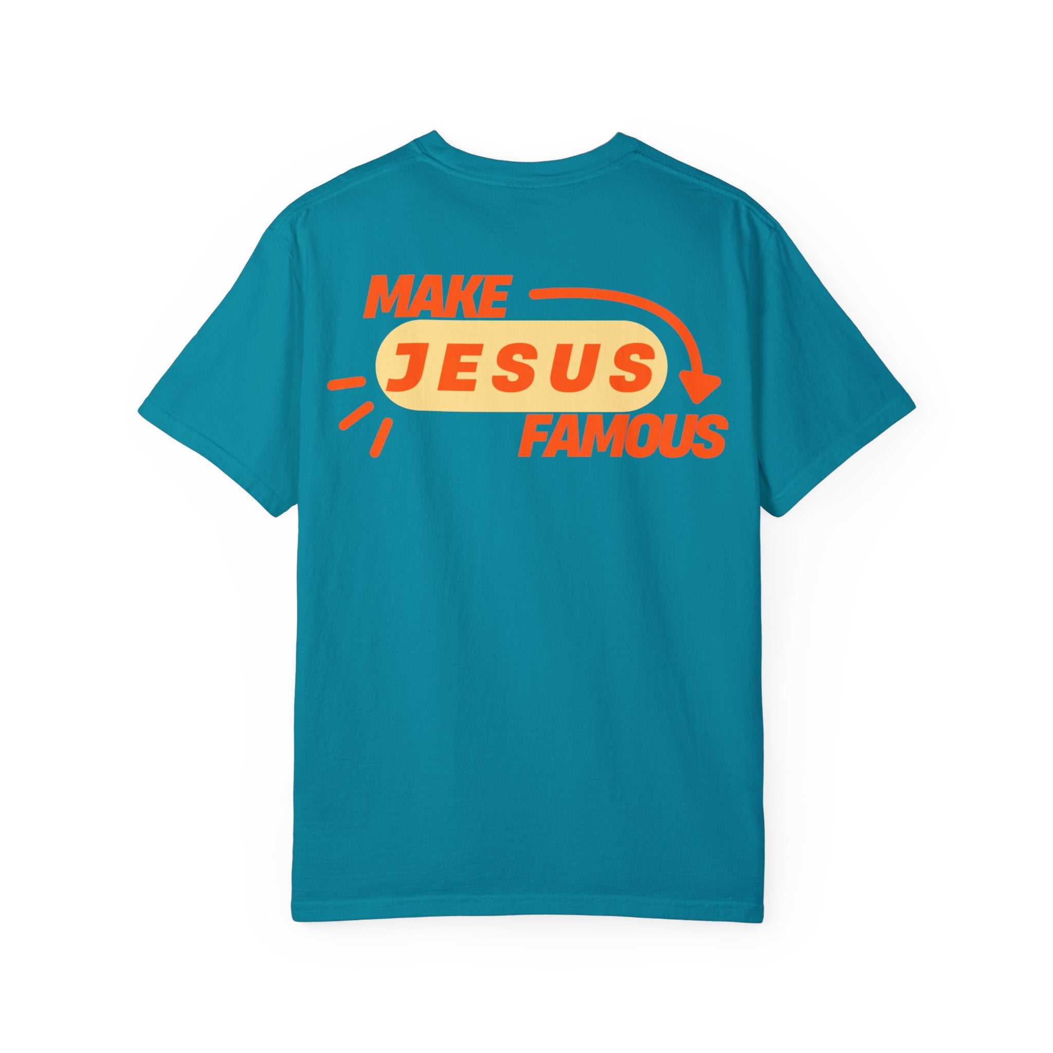 Make Jesus Famous Comfort Colors T-shirt