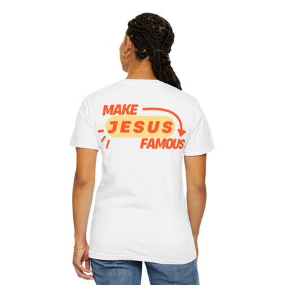 Make Jesus Famous Comfort Colors T-shirt