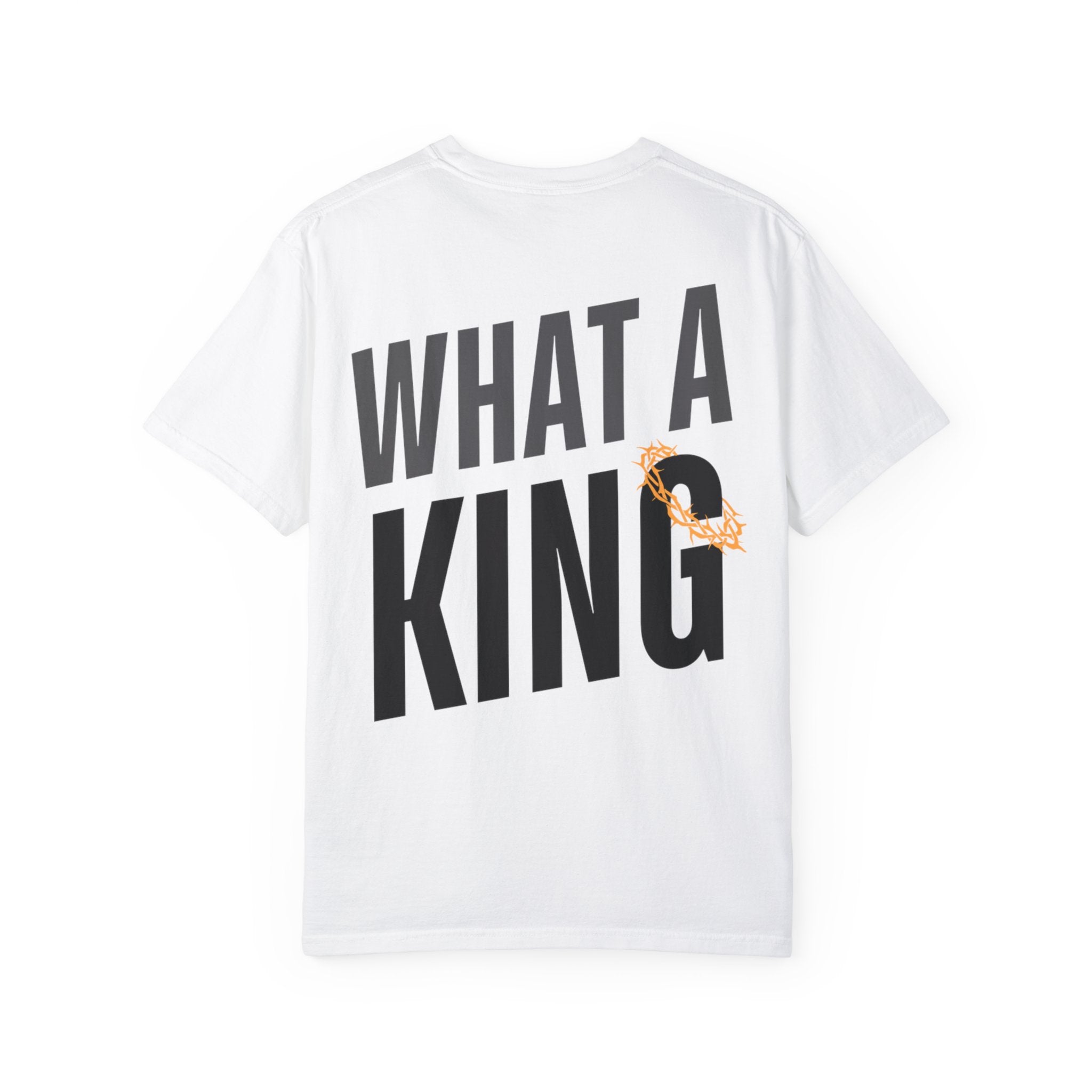 What A King Comfort Colors T-Shirt