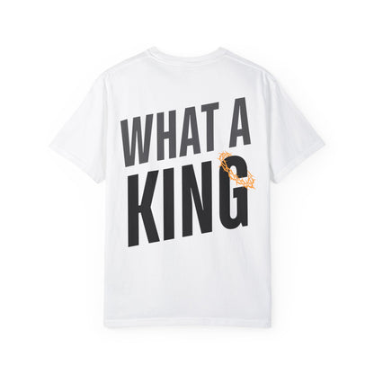 What A King Comfort Colors T-Shirt
