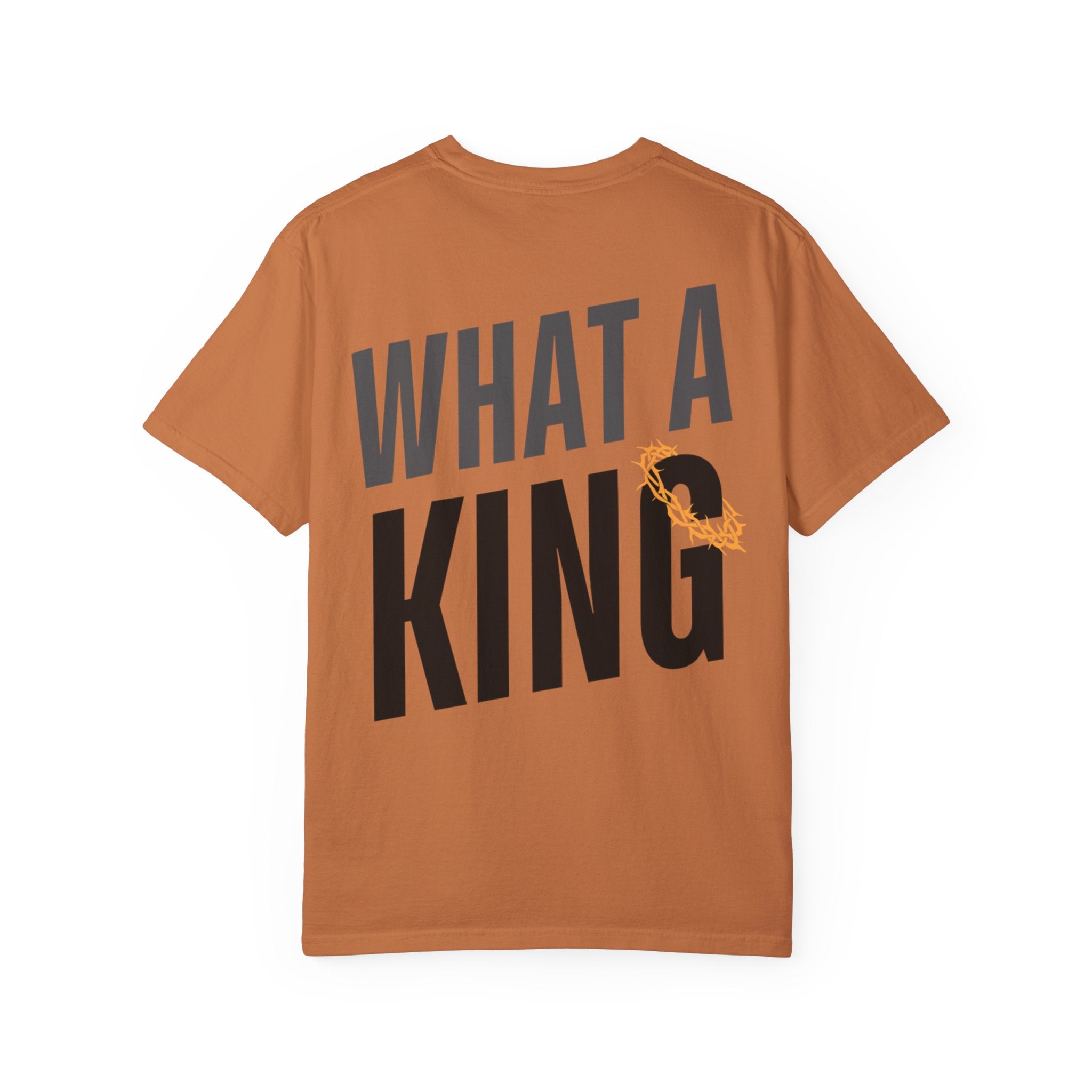 What A King Comfort Colors T-Shirt