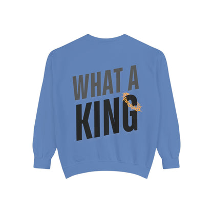 What A King Comfort Colors Sweatshirt