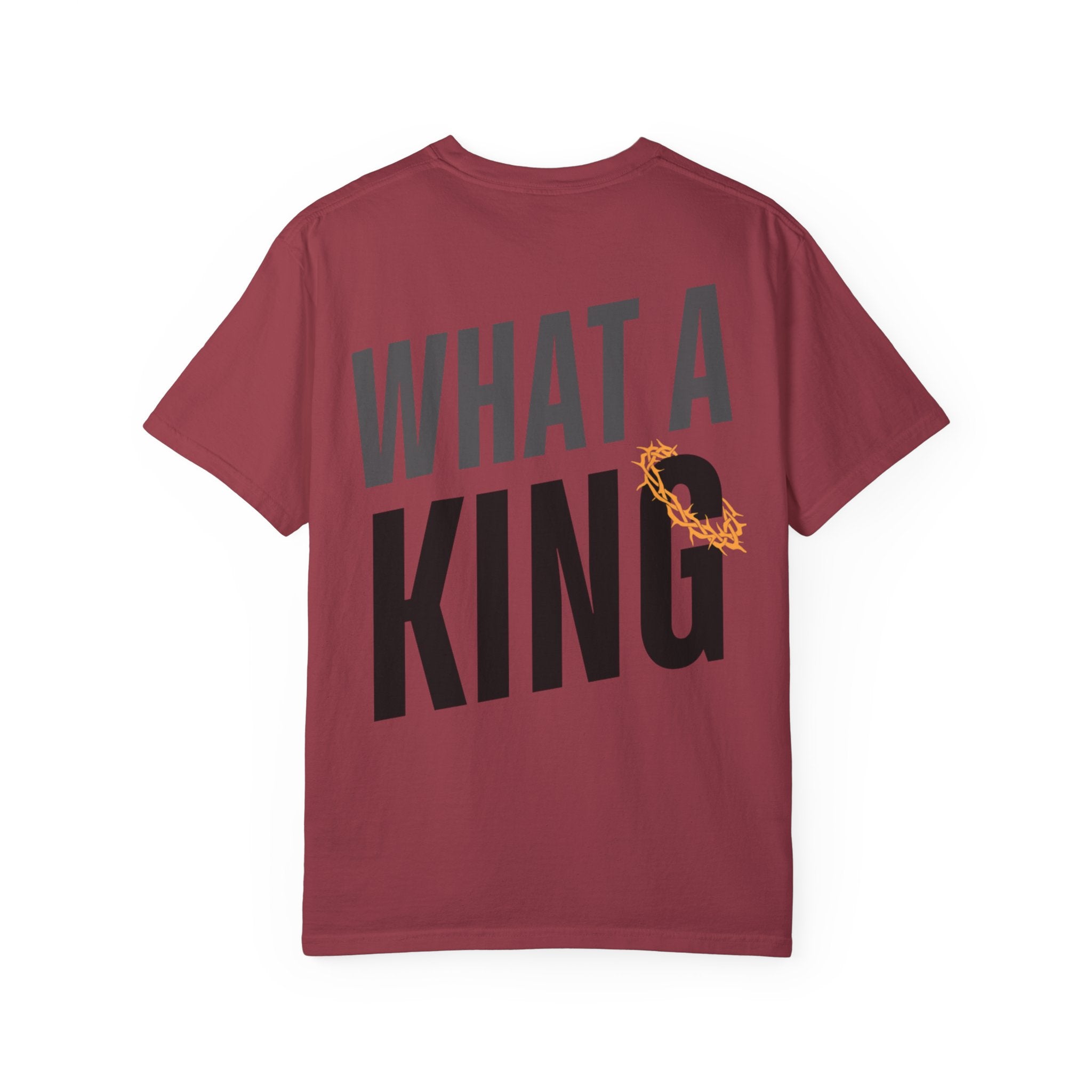 What A King Comfort Colors T-Shirt