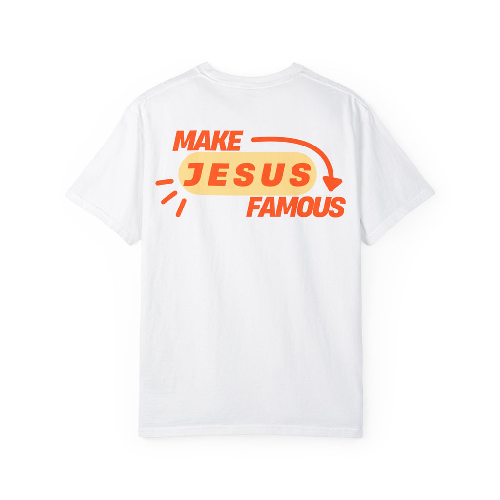 Make Jesus Famous Comfort Colors T-shirt